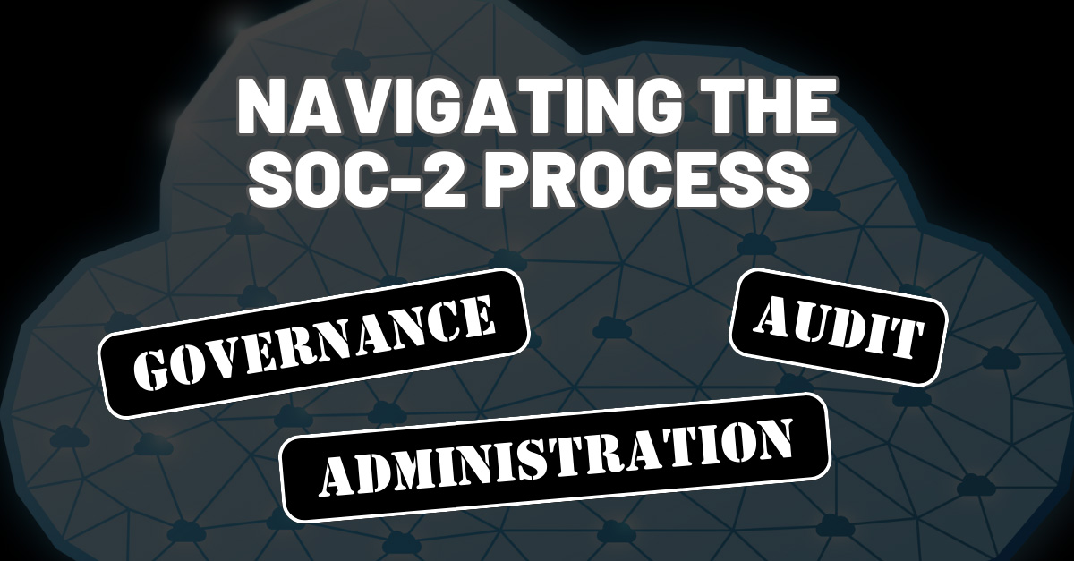 Navigating the SOC-2 Process: A Start-Up’s Experience wrt Governance, Administration and Audit